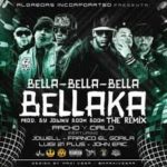 Pacho y Cirilo Ft Jowell, Franco, Luigi Plus 21,John Eric - Bella-Bella-Bella Bellaka MP3